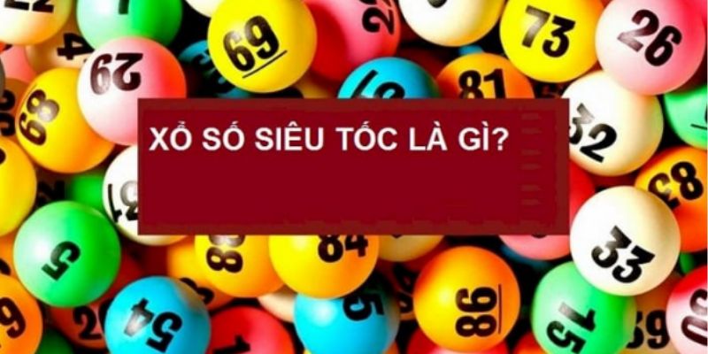 Xổ Số Siêu Tốc – Loại Cược Hấp Dẫn Hàng Đầu Bet365